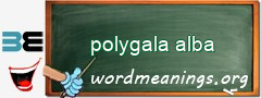 WordMeaning blackboard for polygala alba